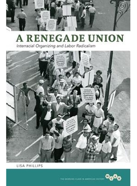 预订 A Renegade Union: Interracial Organizing and Labor Radicalism: 9780252037320