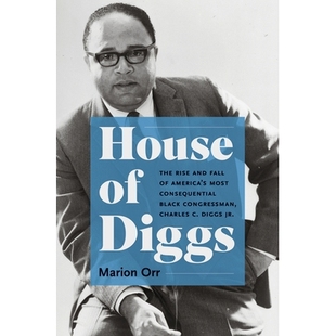 预订 House of Diggs: The Rise and Fall of America’s Most Consequential Black Congressman, Charles C. Diggs Jr. 迪格斯家