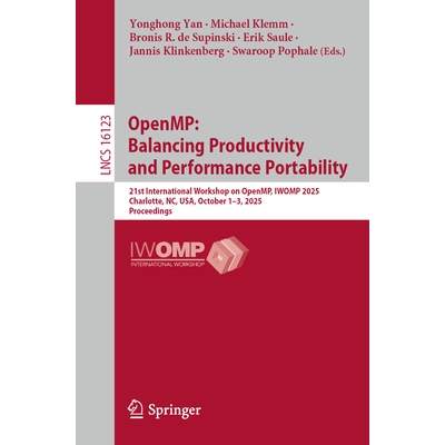 预订 OpenMP: Balancing Productivity and Performance Portability 21st International Workshop on OpenMP, IWOMP 2025, Charl