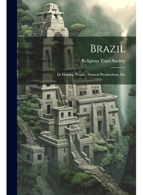 预订 Brazil: Its History, People, Natural Productions, Etc: 9781021670205