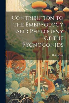 [预订]Contribution to the Embryology and Phylogeny of the Pycnogonids 9781022143821