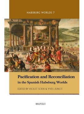 预订 Pacification and Reconciliation in the Spanish Habsburg Worlds 西班牙哈布斯堡世界的绥靖与和解: 9782503581590