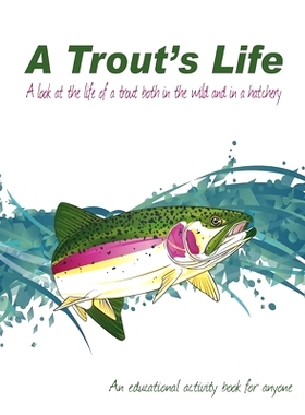 预订 A Trout’s Life: A look at the life of a trout both in the wild and in a hatchery: 9781689986212