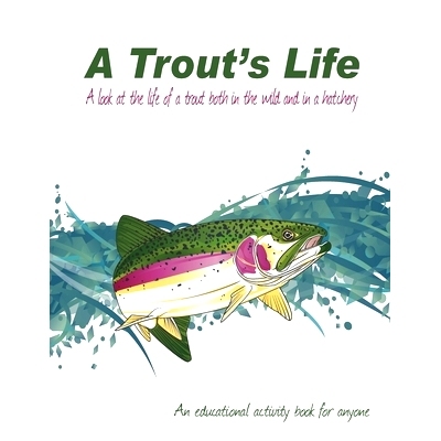 预订 A Trout’s Life: A look at the life of a trout both in the wild and in a hatchery: 9781689986212