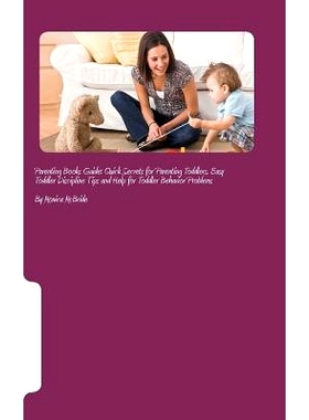 预订 Parenting Books Guide: Quick Secrets for Parenting Toddlers, Easy Toddler Discipline Tips and Help for Toddler Beha