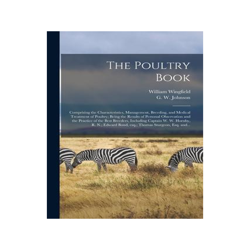 [预订]The Poultry Book: Comprising the Characteristics, Management, Breeding, and Medical Treatment of Pou 9781014967541