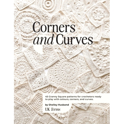 预订 Corners and Curves UK Terms Edition: 45 Granny Square patterns for crocheters ready to play with colours, corners,