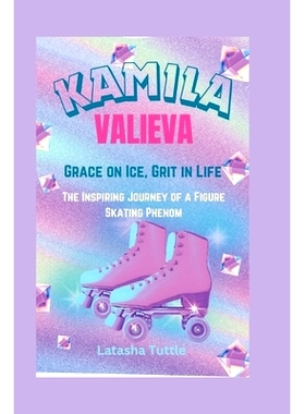 预订 Kamila Valieva: Grace on Ice, Grit in Life - The Inspiring Journey of a Figure Skating Phenom: 9798329618365