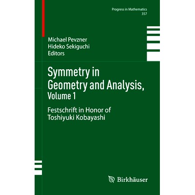 预订 Symmetry in Geometry and Analysis, Volume 1: Festschrift in Honor of Toshiyuki Kobayashi 几何与分析中的对称 第1卷：