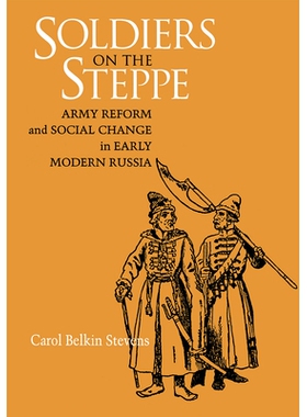 预订 Soldiers on the Steppe: Army Reform and Social Change in Early Modern Russia: 9780875801988