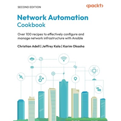 预订 Network Automation Cookbook: Over 100 recipes to effectively configure and manage network infrastructure with Ansib