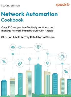 预订 Network Automation Cookbook: Over 100 recipes to effectively configure and manage network infrastructure with Ansib