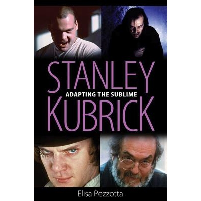 预订 Stanley Kubrick: Adapting the Sublime 斯坦利·库布里克：崇高的改编: 9781496807892