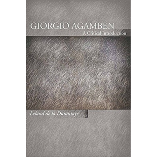 预订 Giorgio Agamben: A Critical Introduction G.阿加姆本:评论性导论: 9780804761437