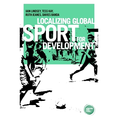 预订 Localizing Global Sport for Development 全球体育的本地化发展: 9781784994068