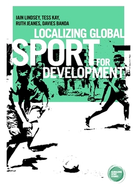 预订 Localizing Global Sport for Development 全球体育的本地化发展: 9781784994068