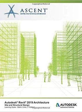 【预售】Autodesk Revit 2019 Architecture: Site and Structural Design (Metric Units): Autodesk Authorized Publisher