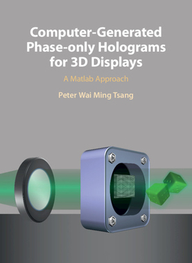 【预订】Computer-Generated Phase-Only Holograms for 3D Displays
