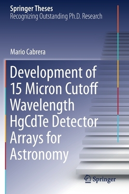 【预订】Development of 15 Micron Cutoff Wavelength HgCdTe Detector Arrays for Astronomy 9783030542436