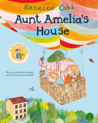 英文原版 阿米莉亚阿姨的房子 Rebecca Cobb 绘本新作 Aunt Amelia's House