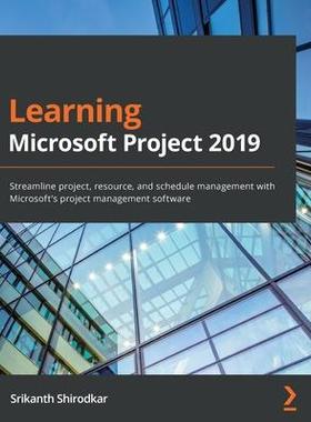 [预订]Learning Microsoft Project 2019: Streamline project, resource, and schedule management with Microsof 9781838988722