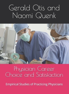 【预订】Physician Career Choice and Satisfaction: Empirical Studies of Practicing Physicians