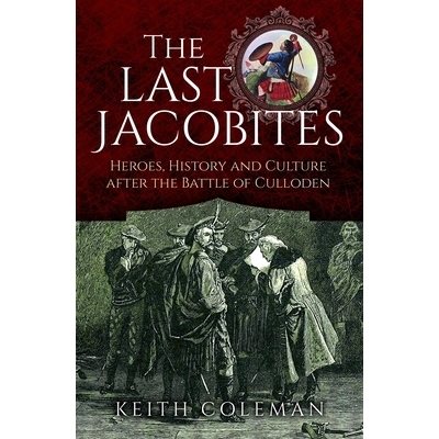 预订 The Last Jacobites: Heroes, History and Culture After the Battle of Culloden: 9781399045629