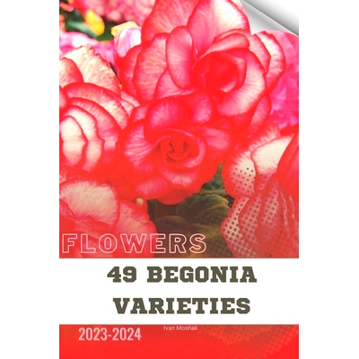 预订 49 Begonia Varieties: Become flowers expert: 9798880089413