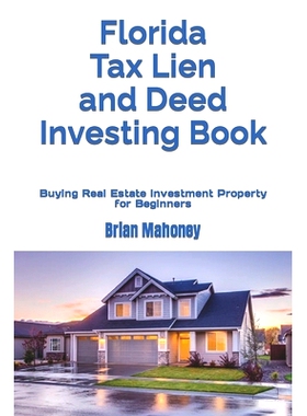 预订 Florida Tax Lien and Deed Investing Book: Buying Real Estate Investment Property for Beginners: 9798863256504