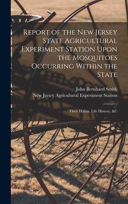 [预订]Report of the New Jersey State Agricultural Experiment Station Upon the Mosquitoes Occurring Within  9781018014418