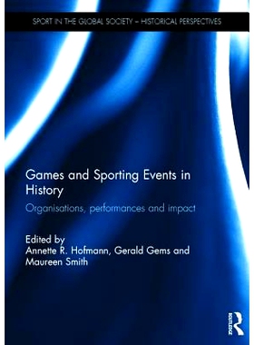 预订 Games and Sporting Events in History: Organisations, Performances and Impact 历史上的游戏与体育赛事：组织、表现与影