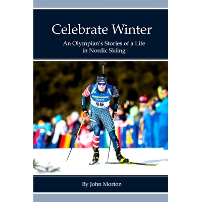 预订 Celebrate Winter: An Olympian’s Stories of a Life in Nordic Skiing: 9780578839127