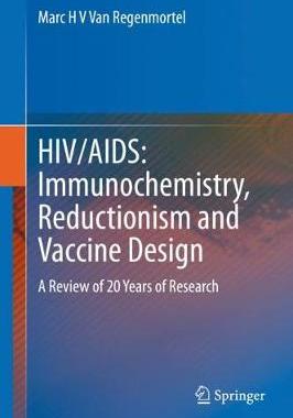 【预订】Hiv/Aids: Immunochemistry, Reductionism and Vaccine Design: A Review of 20 Years of Research