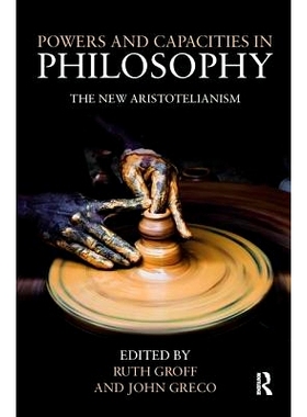预订 Powers and Capacities in Philosophy: The New Aristotelianism: 9781138050815