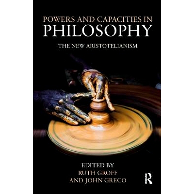 预订 Powers and Capacities in Philosophy: The New Aristotelianism: 9781138050815
