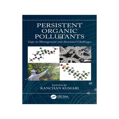 [预订]Persistent Organic Pollutants: Gaps in Management and Associated Challenges 9780367495992