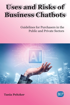 【预订】Uses and Risks of Business Chatbots: Guidelines for Purchasers in the Public and Private Sectors