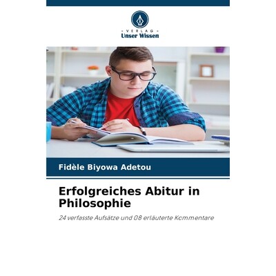 预订 Erfolgreiches Abitur in Philosophie 24 verfasste Aufsätze und 08 erläuterte Kommentare. DE 9786209262791