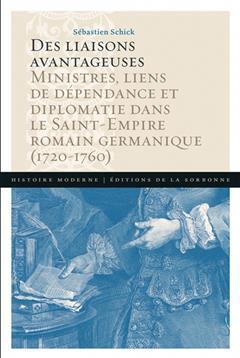 [预订]Des liaisons avantageuses : ministres, liens de dépendance et diplomatie dans le Saint-Empire romai 9791035100971