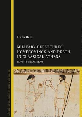 [预订]Military Departures, Homecomings and Death in Classical Athens: Hoplite Transitions 9781350188648