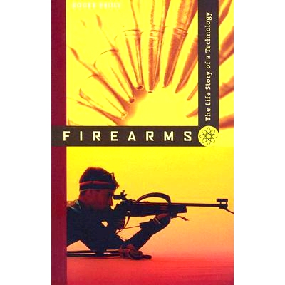 预订 Firearms: The Life Story of a Technology 枪支：一项技术的生命周期: 9780801888366