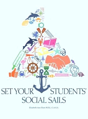 预订 Set Your Students’ Social Sails: Teaching Children to Navigate the Social World: 9781491285329