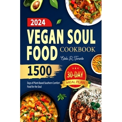 预订 Vegan Soul Food Cookbook: 1500 Days of Plant-Based Southern Comfort Food for the Soul: 9798329646221