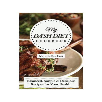 [预订]My Dash Diet Cookbook: Balanced, Simple and delicious Recipes for Your Health 9781802773903
