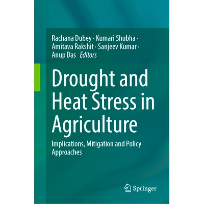 预订 Drought and Heat Stress in Agriculture: Implications, Mitigation and Policy Approaches 农业干旱与热应激：影响、缓解