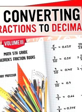 预订 Converting Fractions to Decimals Volume III - Math 5th Grade - Children’s Fraction Books: 9781541925502