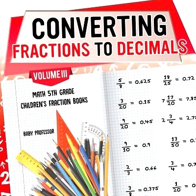 预订 Converting Fractions to Decimals Volume III - Math 5th Grade - Children’s Fraction Books: 9781541925502