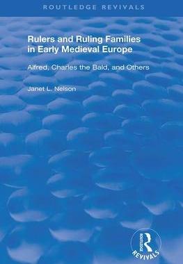 [预订]Rulers and Ruling Families in Early Medieval Europe: Alfred, Charles the Bald and Others 9780367197742
