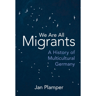 预订 We Are All Migrants: A History of Multicultural Germany 我们都是移民：多元文化德国史: 9781009242295