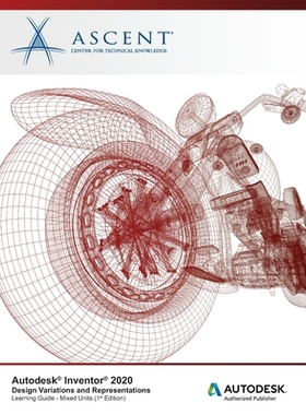 【预订】Autodesk Inventor 2020: Design Variations and Representations (Mixed Units): Autodesk Authorized Publisher